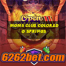 moms club colorado springs