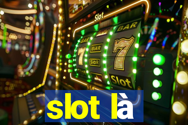 slot là