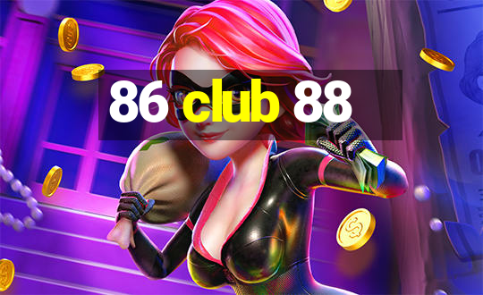 86 club 88