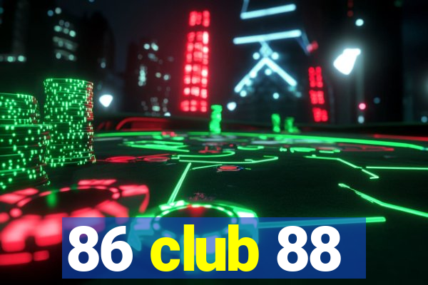 86 club 88