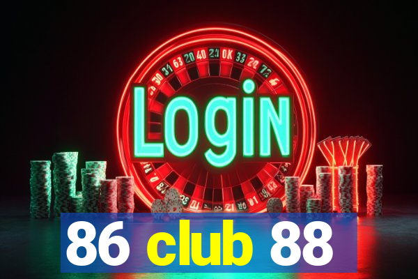 86 club 88