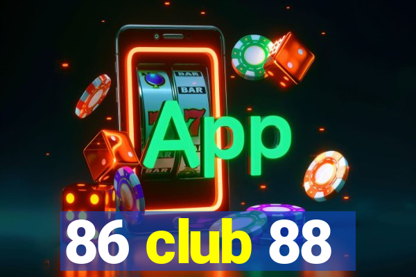 86 club 88