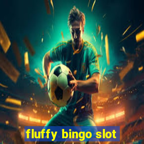 fluffy bingo slot