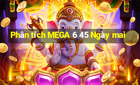 Phân tích MEGA 6 45 Ngày mai