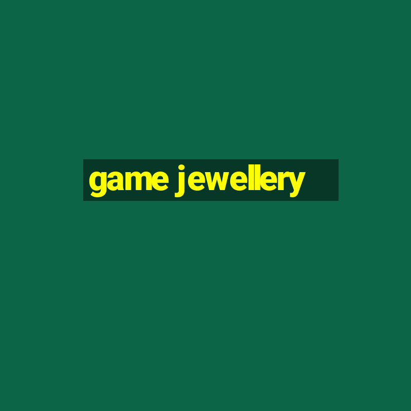 game jewellery