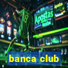 banca club