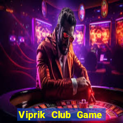 Viprik Club Game Bài Ma Thuật