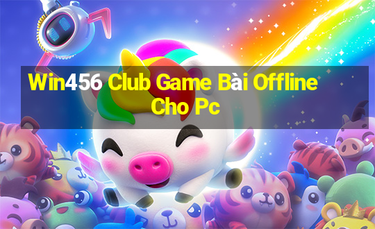 Win456 Club Game Bài Offline Cho Pc