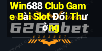 Win688 Club Game Bài Slot Đổi Thưởng