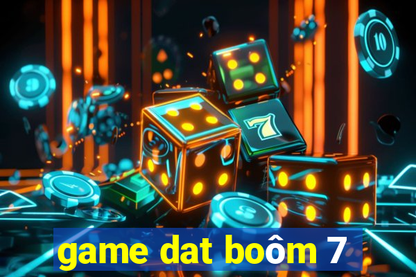 game dat boôm 7