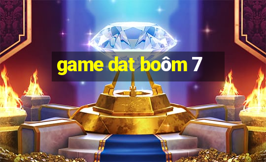 game dat boôm 7