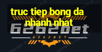 truc tiep bong da nhanh nhat