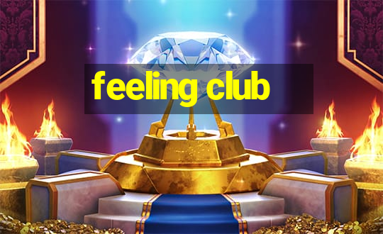 feeling club