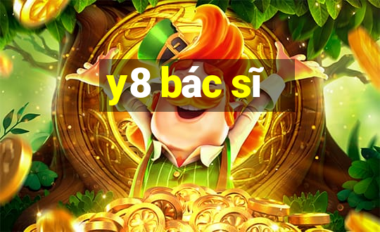 y8 bác sĩ