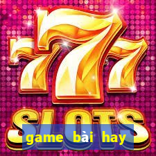 game bài hay nhất 2021