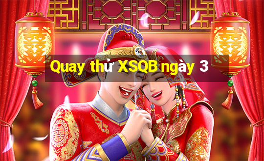 Quay thử XSQB ngày 3