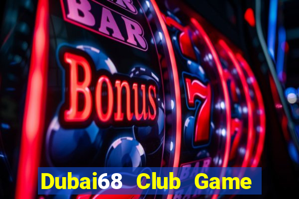 Dubai68 Club Game Bài Trực Tuyến