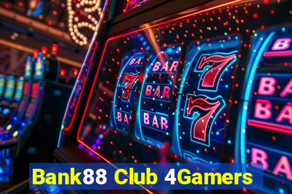 Bank88 Club 4Gamers