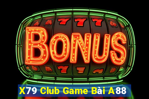 X79 Club Game Bài A88