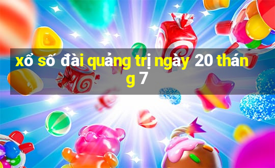 xổ số đài quảng trị ngày 20 tháng 7