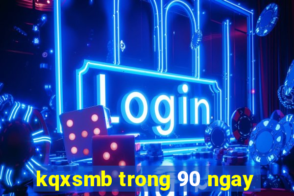 kqxsmb trong 90 ngay