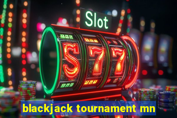 blackjack tournament mn