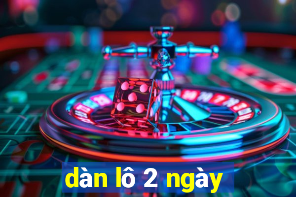 dàn lô 2 ngày