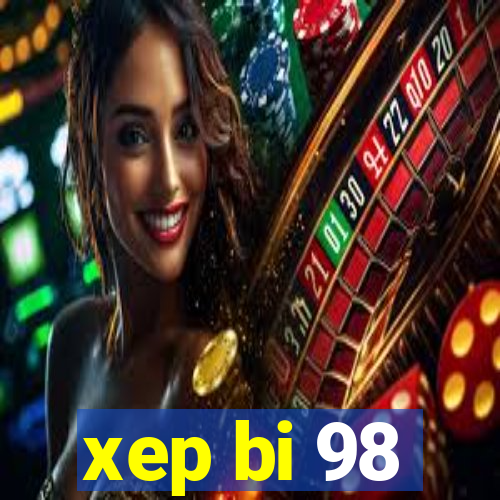 xep bi 98