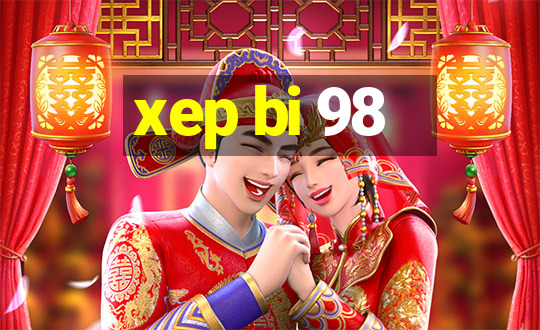 xep bi 98