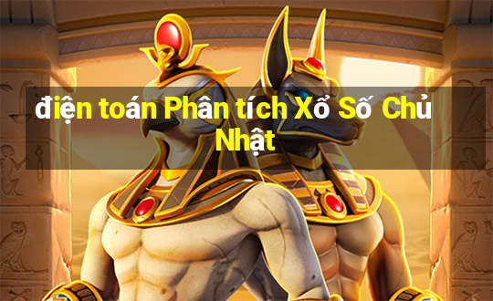 điện toán Phân tích Xổ Số Chủ Nhật