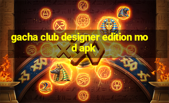 gacha club designer edition mod apk