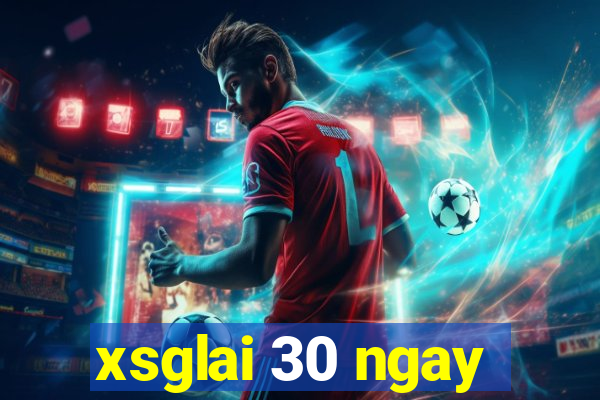 xsglai 30 ngay