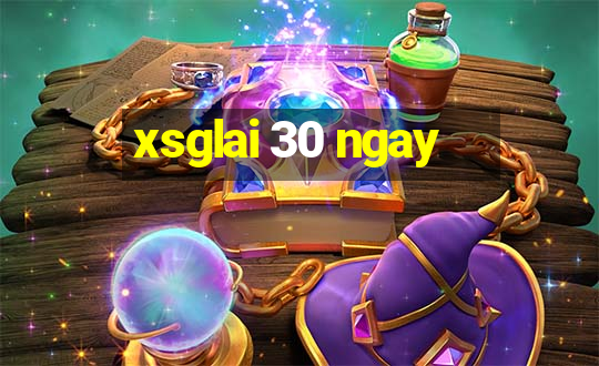 xsglai 30 ngay