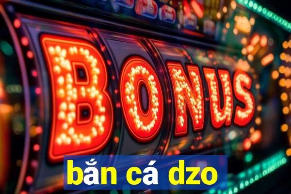 bắn cá dzo