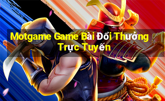 Motgame Game Bài Đổi Thưởng Trực Tuyến