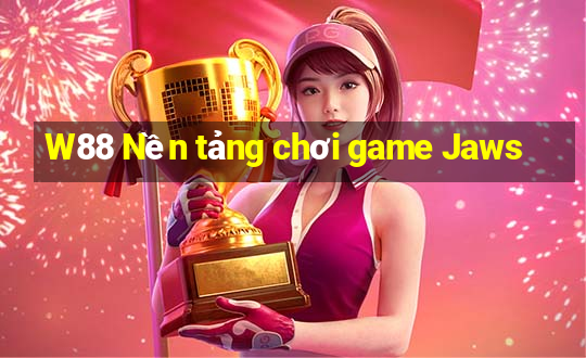 W88 Nền tảng chơi game Jaws