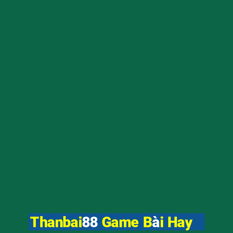 Thanbai88 Game Bài Hay