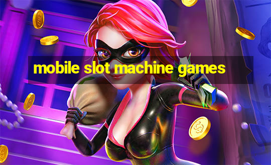 mobile slot machine games