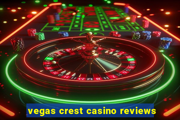 vegas crest casino reviews