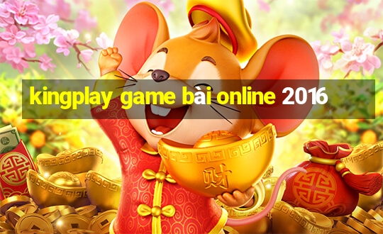 kingplay game bài online 2016