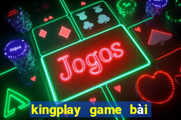 kingplay game bài online 2016