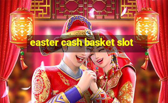 easter cash basket slot