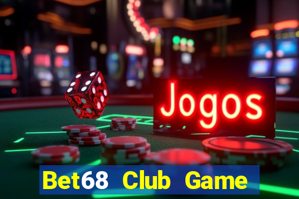 Bet68 Club Game Bài Miễn Phí