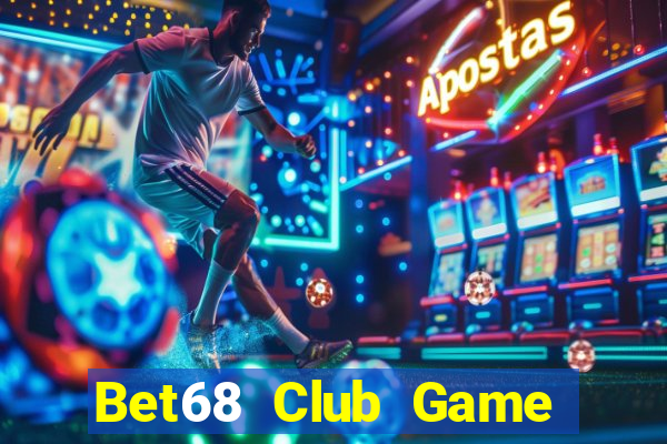 Bet68 Club Game Bài Miễn Phí