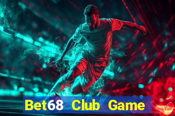 Bet68 Club Game Bài Miễn Phí