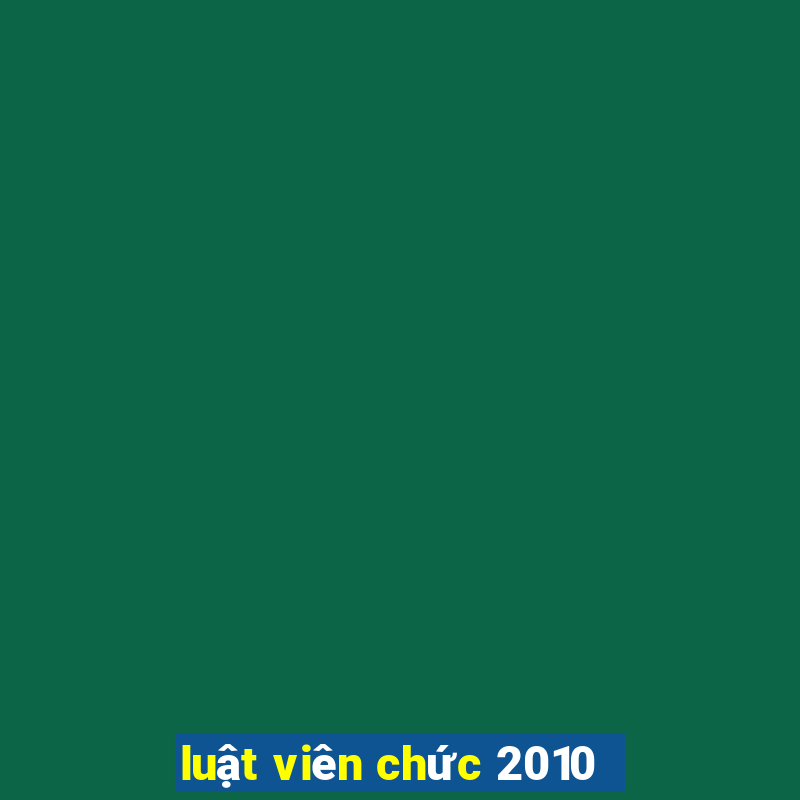 luật viên chức 2010