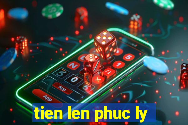 tien len phuc ly