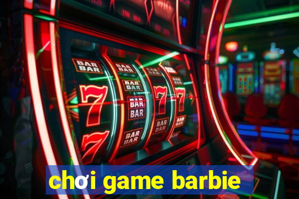 chơi game barbie