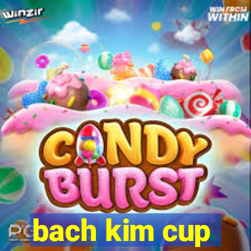 bach kim cup