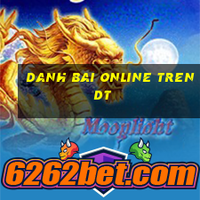 danh bai online tren dt